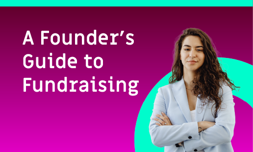 A FOUNDERS GUIDE TO FUNDRAISING